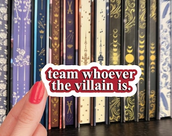 Team Whoever The Villain Is Sticker / Bookish Sticker / book sticker for kindle / enemies to lovers sticker / book lover gift