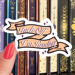 F Off Im Reading Sticker / Bookworm Sticker/ Bookish Sticker / book sticker for kindle / book lover gift