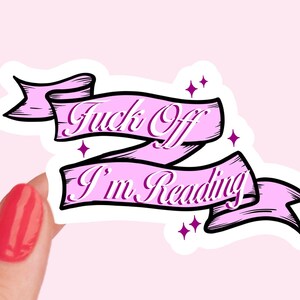F Off Im Reading Sticker / Bookworm Sticker/ Bookish Sticker / book sticker for kindle / book lover gift