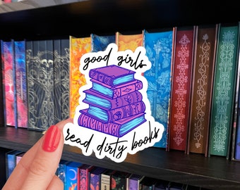 Good Girls Read Dirty Books Sticker / book smut sticker / spicy books sticker