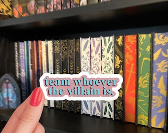 Team Whoever The Villain Is Sticker / Bookish Sticker / book sticker for kindle / enemies to lovers sticker / book lover gift