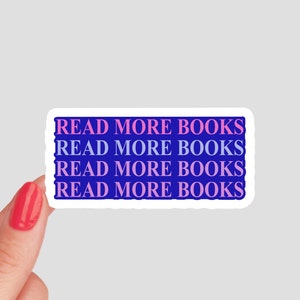 Read More Books Sticker / Bookworm Sticker/ Bookish Sticker / book sticker for kindle / book lover gift