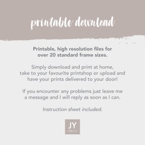 May include: Printable download for high resolution files for over 20 standard frame sizes. Simply download and print at home, take to your favorite printshop or upload and have your prints delivered to your door! If you encounter any problems just leave a message and I will reply as soon as I can. Instruction sheet included.  JY art piecen