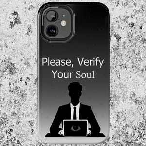 Verify Your Soul Phone Case, Dark Tech Humor Hacker Design, iPhone Samsung Case