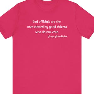 Voter Awareness Tee Shirts, Bad Officials Quote Shirt, Unisex Political Shirt, Election Day T-Shirt, Civic Engagement Apparel, Uplifting T