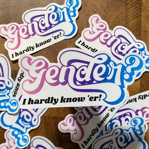 Gender? I Hardly Know 'Er! Sticker Enby NB LGBTQIA Pride Dad Jokes Genderfluid Genderqueer