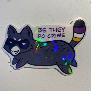 Be They Do Crime Non Binary Raccoon Holographic Sticker enby NB lgbtqia Pride