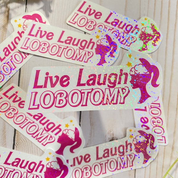 Live Laugh Lobotomy Sticker Bimbo Bimbocore Slay Mental Health Queer Himbo Thembo LGBT Mentally Ill