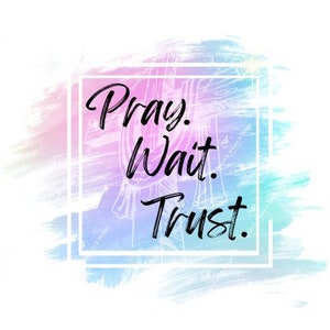 Pray PNG, Pray Wait Trust, Cristão, Espiritual, Deus é Rei, Jesus é Senhor, Design de Páscoa, Céu da Fé, Design de Impressão sob Demanda, Design de POD