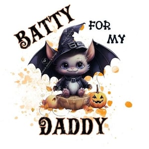 Cute Halloween PNG, Batty For My Daddy PNG, Cute Halloween T-shirt, Cute Baby Bat, Cute Bat, Print on Demand Design, POD Design, Sublimation