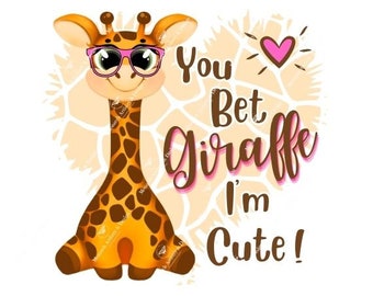You Bet Giraffe I'm Cute Pink Version PNG, Baby Girl Giraffe, Baby Giraffe, Cute Kids T-shirt Design, Sublimation, Birthday Invitation