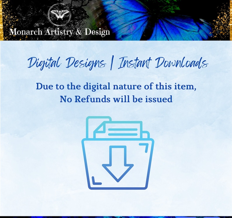 May include: A blue and white graphic of a folder with a downward arrow, with the text "Digital Designs | Instant Downloads" and "Due to the digital nature of this item, No Refunds will be issued".