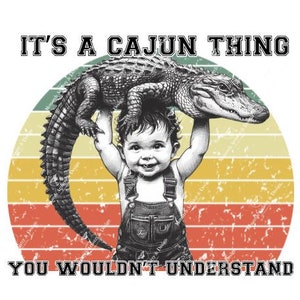 Het is een Cajun-ding, je zou het niet begrijpen png, Gator Geaux Swamp Life, grappig T-shirtontwerp Sweatshirt Swamp Life Mardi Gras NOLA Louisiana