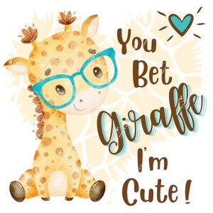 You Bet Giraffe I'm Cute | Baby Giraffe | Baby Giraffe Design | Birthday Invitation | Baby Shower | Bodysuit Design | PNG Digital Download