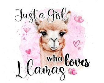 May include: A watercolor illustration of a llama with pink hearts and the text "Just a girl who loves llamas".