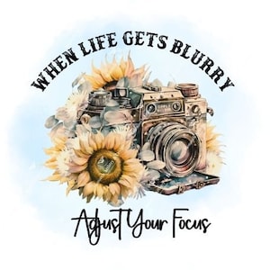 Camera | When Life Gets Blurry Adjust Your Focus | Vintage Camera | Photography | T-Shirt Design | PNG | Sublimation