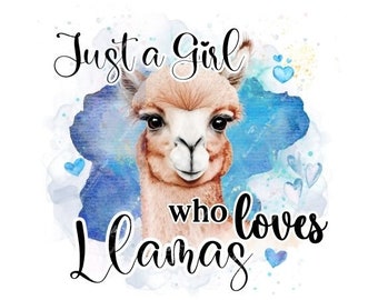 May include: Watercolour illustration of a llama with the text "Just a girl who loves llamas" in a blue and white watercolour background with hearts.