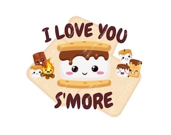 May include: A cartoon illustration of a s'more with the text "I love you s'more". The s'more is made of two graham crackers, a marshmallow, and chocolate. There are also cartoon images of a campfire, chocolate bar, and marshmallows.