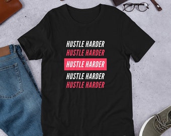 Hustle Harder Unisex T-Shirt