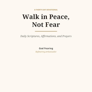 Może przedstawiać: Okładka książki na kremowym tle z napisem A THIRTY-DAY DEVOTIONAL, Walk in Peace, Not Fear, Daily Scriptures, Affirmations, and Prayers, God Fearing oraz nazwą użytkownika @gfearing.ambassador w kolorze ciemnobrązowym i złotym.
