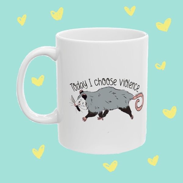 Mug : Today I Choose Violence Ceramic Mug 11 oz, Coffee Opossum, Possum, Humor, Gift