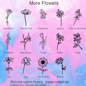 May include: A chart with illustrations of 14 different types of flowers, including carnation, sweet pea, hawthorn, jonquil, cherry blossom, gladiolus, narcissus, tulip, aster, holly, lily, iris, sunflower, and peony. The text "More Flowers" is at the top of the chart. The text "Welcome custom flowers, please contact me before you placing the order :)" is at the bottom of the chart.