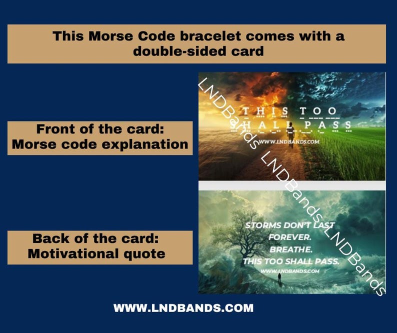 May include: Image of a double-sided card that comes with a Morse code bracelet. The front of the card has a Morse code explanation, and the back features a motivational quote. The card has the text "THIS TOO SHALL PASS."