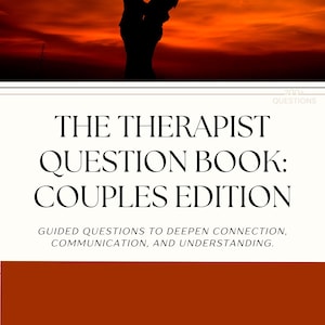 May include: The Therapist Question Book: Couples Edition. The cover shows a silhouette of a couple embracing against a fiery orange and red sunset. The book's title is in bold, black font, with the subtitle: Guided questions to deepen connection, communication, and understanding.