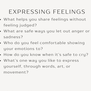 May include: A list of questions about expressing feelings, including: What helps you share feelings without feeling judged? What are safe ways you let out anger or sadness? Who do you feel comfortable showing your emotions to?