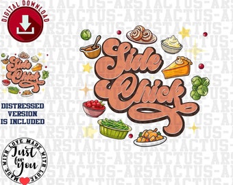 Könnte beinhalten: Ein Thanksgiving-Design mit dem Text "Side Chick" in einer braunen und orangen Schriftart. Das Design enthält verschiedene Thanksgiving-Speisen wie einen Kuchen, grüne Bohnen und eine Schüssel mit Preiselbeeren. Das Design enthält auch eine abgenutzte Version des Textes.