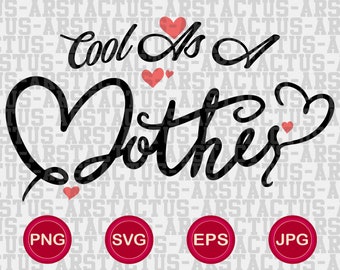 Cool As A Mother PNG SVG EPS Happy Mothers Day, Strong Single Mother Mom Mommy Mama Ma Gift Sublimation Printable Design Vinyl Shirts Print