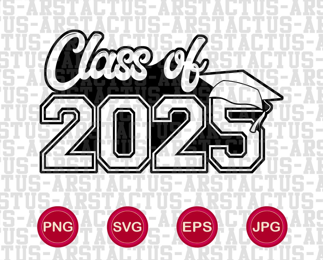 Class of 2025 PNG SVG EPS Graduation Design 2025 Senior Class Graduate Sublimation Printable
