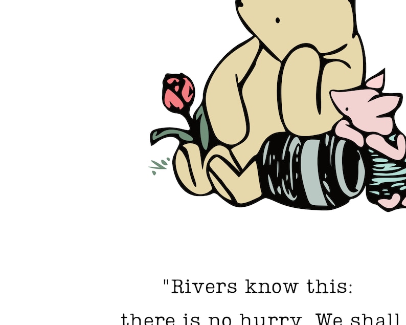 Puede incluir: Una ilustraci&oacute;n de dibujos animados de Winnie de Pooh y Piglet sentados juntos. Pooh sostiene un frasco y Piglet mira el frasco. El texto "Rivers know this: there is no hurry. We shall" est&aacute; debajo de la imagen.