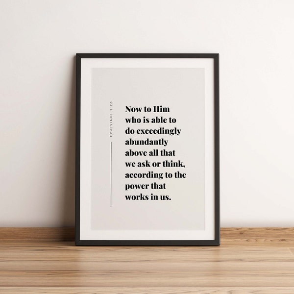 Ephesians 3:20  NKJV Now to Him who is able to do exceedingly abundantly Wall Art, Bible Verse Print, Christian Wall Art, Scripture Print