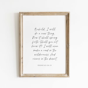 Isaiah 43:18-19 NKJV Behold, I will do a new thing Bible Verse Wall Art, Christian Wall Art, Christian Home Decor, Scripture Printable