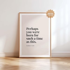 Esther 4:14 Perhaps you were born for such a time as this, Bible Verse Print, Christian Wall Art, Baptism Gift, Scripture Download Printable