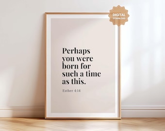 Esther 4:14 Perhaps you were born for such a time as this, Bible Verse Print, Christian Wall Art, Baptism Gift, Scripture Download Printable