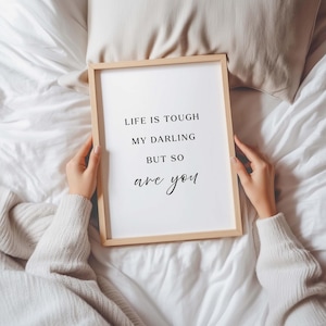 Life Is Tough, My Darling, But So Are You, Inspirational Quotes, Motivational Print, Women Bedroom Decor, Gift For Her, Printable Wall Quote