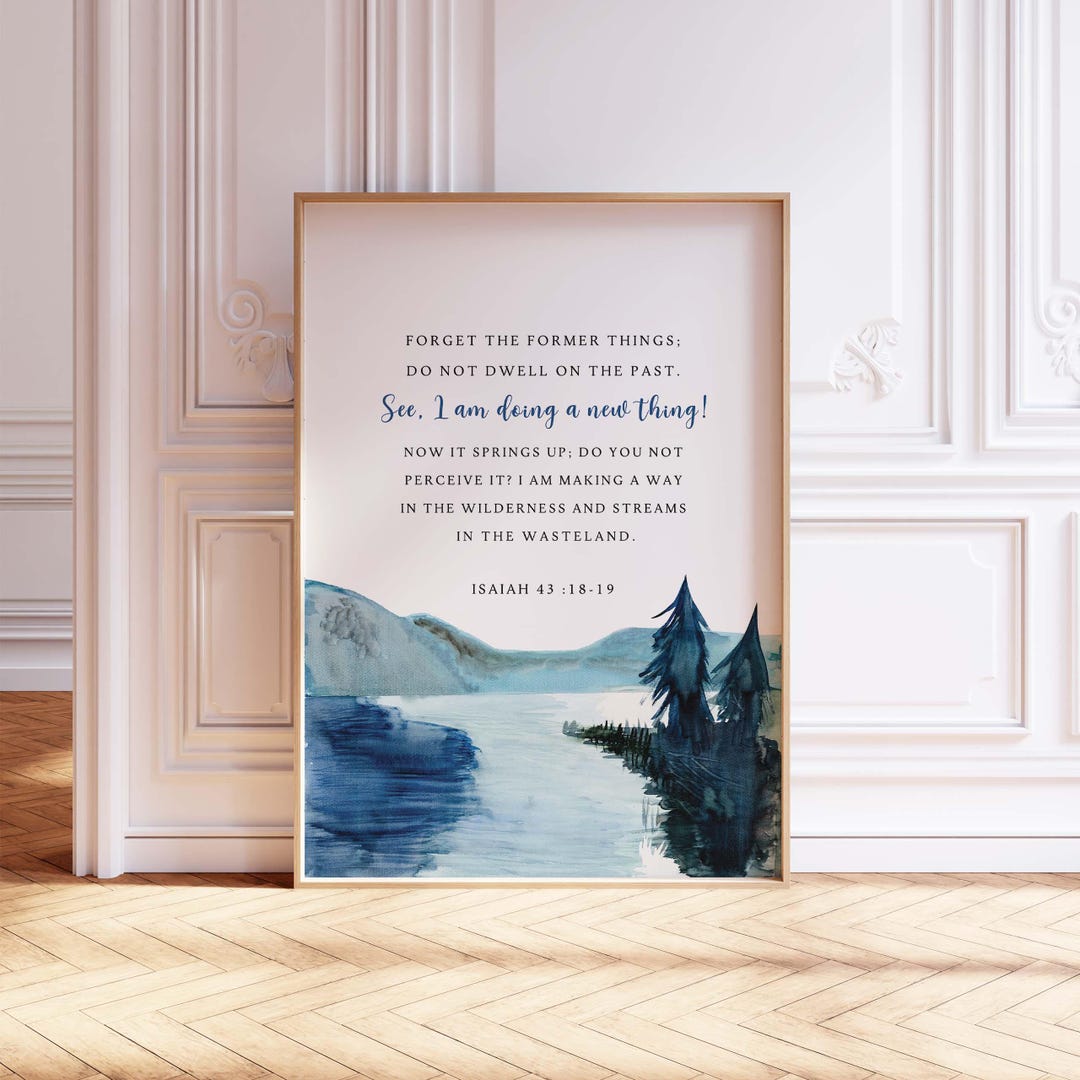 Isaiah 43:18-19 A New Thing Bible Verse Print, Christian Wall Art ...