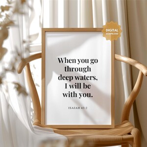 Isaiah 43:2 When you go through deep waters, I will be with you, Christian Home Decor, Bible Verse Wall Art, Scripture Digital Download