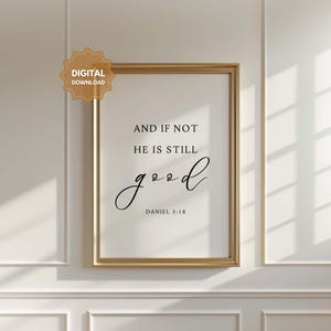 Daniel 3:18 And if not He is still Good, Minimalist Bible Verse, Baptism Gift, Christian Wall Art Printable, Scripture Digital Download