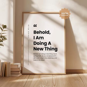 Isaiah 43:19 ESV Behold, I am doing a New Thing, Bible Verse Wall Art, Christian Wall Art, Christian Home Decor, Scripture Printable
