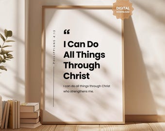 Philippians 4:13 I can do all things through Christ who strengthens me, Bible Verse Wall Art Print, Christian Home Decor Printable