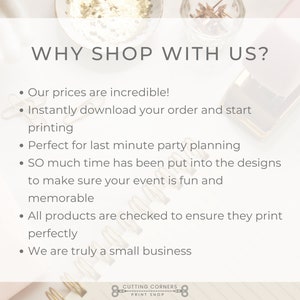 Op de afbeelding: Een witte achtergrond met zwarte tekst die "WHY SHOP WITH US?" luidt en redenen opsomt om bij dit bedrijf te winkelen. De tekst omvat: "Our prices are incredible!" "Instantly download your order and start printing" "Perfect for last minute party planning" "SO much time has been put into the designs to make sure your event is fun and memorable" "All products are checked to ensure they print perfectly" "We are truly a small business". De tekst wordt gevolgd door een logo met de tekst "CUTTING CORNERS PRINT SHOP".