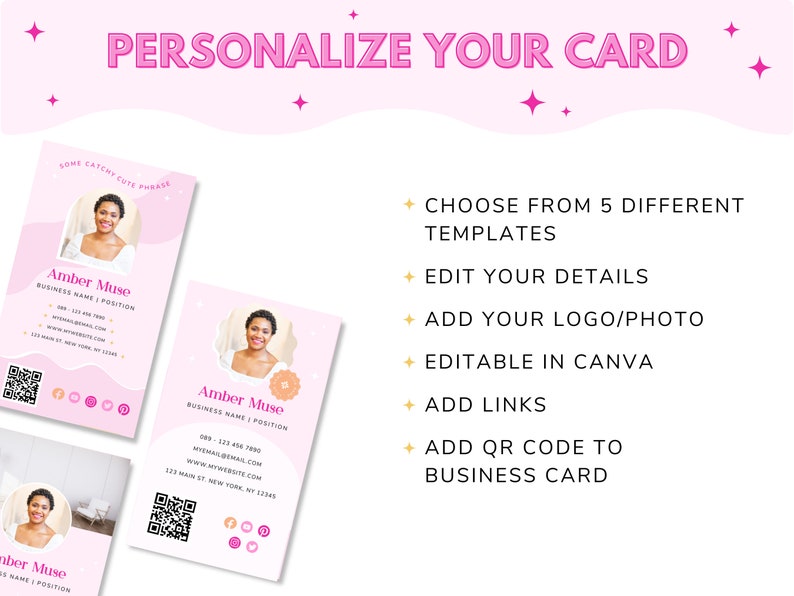 May include: Pink and white business card template featuring a woman's photo, text that says "Amber Muse", and a QR code. The text "PERSONALIZE YOUR CARD" is at the top of the image.  The text "CHOOSE FROM 5 DIFFERENT TEMPLATES", "EDIT YOUR DETAILS", "ADD YOUR LOGO/PHOTO", "EDITABLE IN CANVA", "ADD LINKS", "ADD QR CODE TO BUSINESS CARD" is listed in a column on the right side of the image.