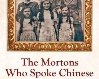 The Mortons Who Spoke Chinese - A Family Memoir, by Áine Downey