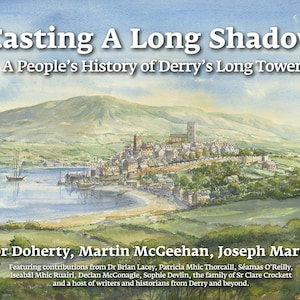 A People&#39;s History of Derry&#39;s Long Tower