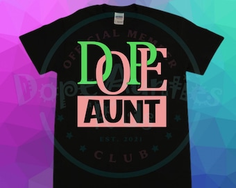 Dope Auntie graphic t-shirt, auntie life, boy aunt, girl aunt, aunt life, dope aunt, aunt, auntie, titi, custom aunt