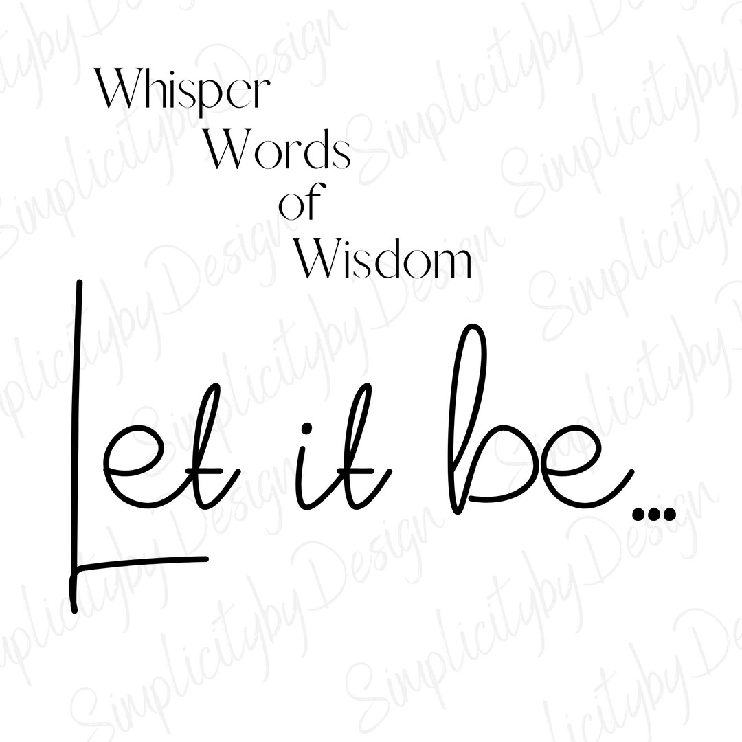 Whisper Words of Wisdom Let It Be, SVG, Quotes About Life, Beetles Quotes, Etsy
