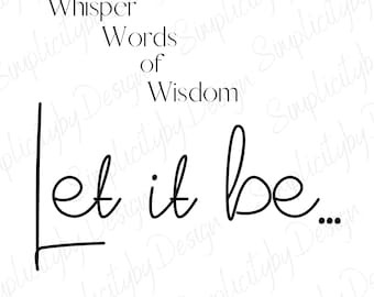 Whisper Words of Wisdom Let it Be, SVG, Zitate über das Leben, Käfer Zitate,